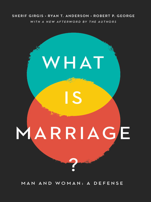Title details for What Is Marriage? by Sherif Girgis - Available